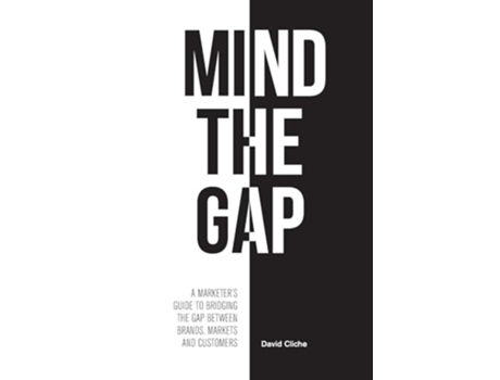 Livro Mind The Gap A Marketers Guide to Bridging the Gap Between Brands, Markets and Customers de David Cliche (Inglês)