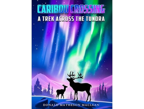 Livro Caribou Crossing A Trek Across the Tundra de Chef Celia Sablone e Dr Jennifer Sosnowski (Inglês)