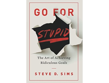 Livro Go For Stupid The Art of Achieving Ridiculous Goals de Steve D Sims (Inglês)