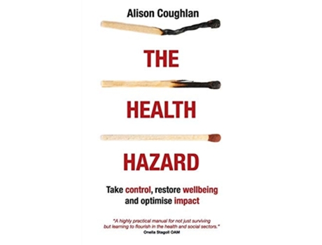 Livro The Health Hazard: Take Control, Restore Wellbeing and Optimise Impact de Alison Coughlan ( Inglês )