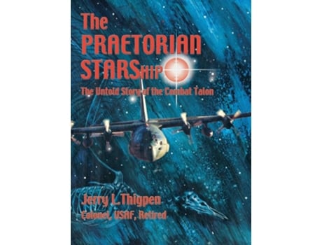 Livro The Praetorian Starship The Untold Story Of The Combat Talon De Jerry L Thigpen (inglês - Capa Dura)