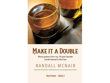 Livro Make it a Double More poems from my 10year bender inside heaven’s dive bar Bar Poems de Randall McNair (Inglês)