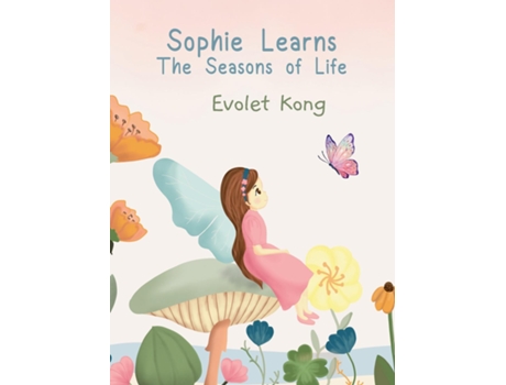 Livro Sophie Learns the Seasons of Life A Story of Loss Embracing Changes and Finding Hope de Evolet Kong (Inglês)