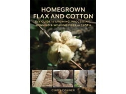 Livro Homegrown Flax and Cotton de Cindy Conner (Inglês)