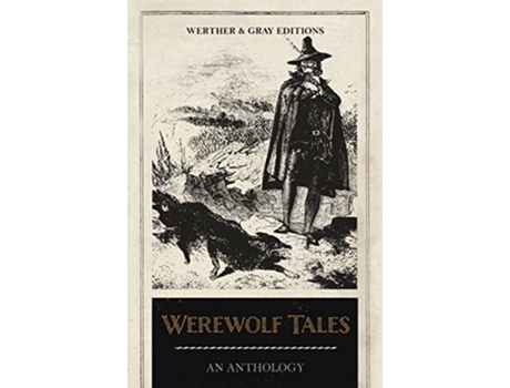 Livro Werewolf Tales An Anthology de Algernon Blackwood Clemence Housman Hugh Walpole (Inglês)