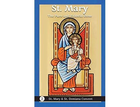 Livro St Mary The Pure and Faithful Dove Christian Childrens Book Series about the Lives of Saints de St Mary & St Demiana Convent (Inglês)