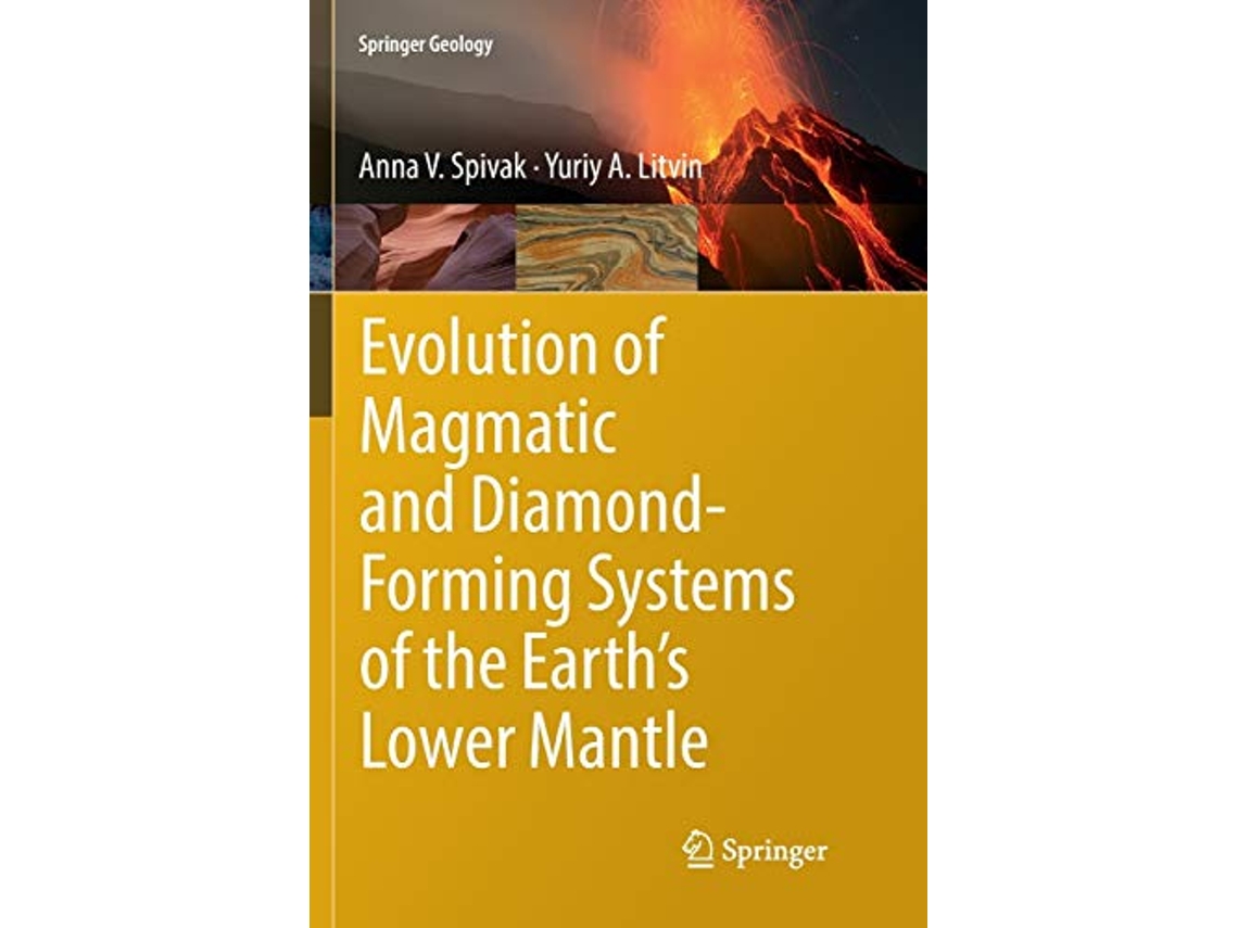 Livro Evolution of Magmatic and DiamondForming Systems of the Earths Lower Mantle Springer Geology de Anna V Spivak Yuriy A Litvin (Inglês)