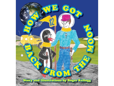 Livro How We Got Back From The Moon de Roger Kellogg (Inglês)