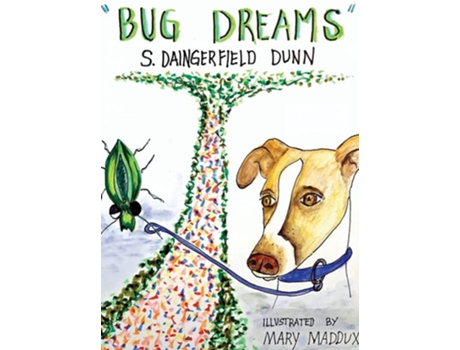 Livro Bug Dreams De S Daingerfield Dunn (inglês - Capa Dura)