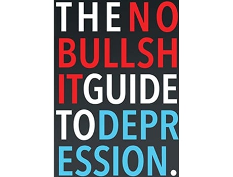 Livro The No-Bullshit Guide to Depression de Steven Skoczen (Inglês)