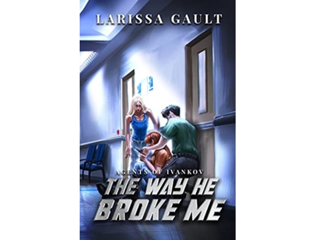 Livro The Way He Broke Me de Larissa Gault (Inglês)