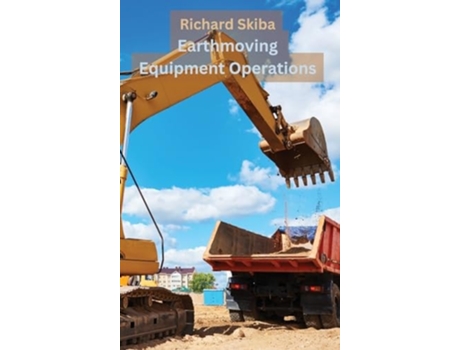 Livro Earthmoving Equipment Operations de Richard Skiba (Inglês - Capa Dura)