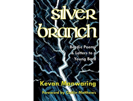 Livro Silver Branch Bardic Poems Letters to a Young Bard de Kevan Manwaring (Inglês)