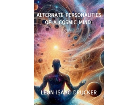 Livro ALTERNATE PERSONALITIES OF A COSMIC MIND de Leon Isaac Drucker (Inglês)