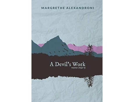 Livro A Devils Work And Other Short Stories De Margrethe Alexandroni (inglês - Capa Dura)