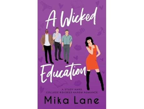 Livro A Wicked Education A StudentProfessor Reverse Harem Romance The Study Hard Reverse Harem Romances de Mika Lane (Inglês)