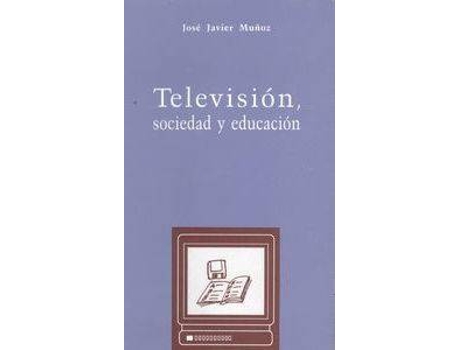 Livro Televisión, Sociedad Y Educación de José Javier Muñoz