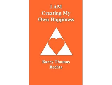 Livro I AM Creating My Own Happiness de Barry Thomas Bechta (Inglês)