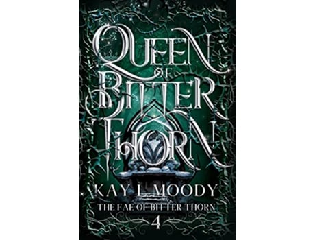 Livro Queen of Bitter Thorn The Fae of Bitter Thorn de Kay L Moody (Inglês)