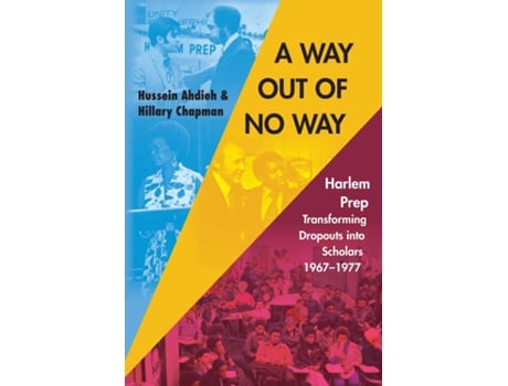 Livro A Way Out of No Way Harlem Prep Transforming Dropouts into Scholars, 1967-1977 de Hussein Ahdieh (Inglês)