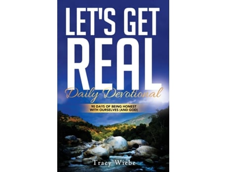 Livro Lets Get Real 90 Days Of Getting Honest With Ourselves De Tracy Wiebe (inglês)