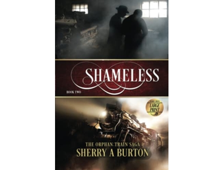 Livro Shameless Large Print The Orphan Train Saga Book two Large print Edition Orphan Train Saga Large Print de Sherry A Burton (Inglês)