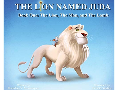 Livro The Lion Named Juda Book One The Lion The Man and The Lamb de Manishka V Arustamyan INDOS Studios (Inglês)