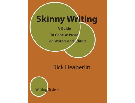 Livro Skinny Writing: A Guide to Concise Prose For Writers and Editors Dick Heaberlin (Inglês)