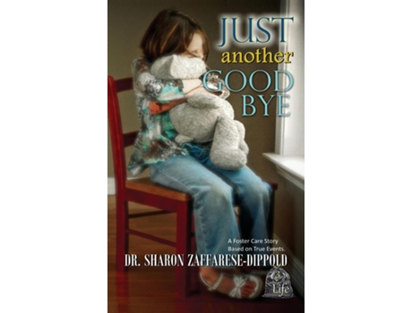 Livro Just Another Goodbye A Foster Care Story Based on True Events de Dr Sharon Zaffarese-Dippold (Inglês)