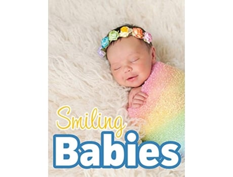 Livro Smiling Babies A Picture Book With EasyToRead Text For Adults With Dementia and Other Life Challenges de Lasting Happiness (Inglês)