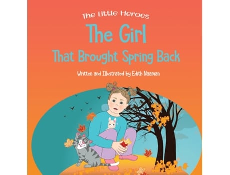 Livro The Girl That Brought Spring Back A Story About Empathy, Determination, and Perseverance de Edith Naaman (Inglês)