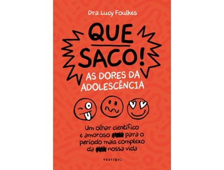 Livro Que Saco! As Dores Da Adolescência Um Olhar Científico E Amoroso Para O Período Mais Complexo De Dra Lucy Foulkes (português Do Brasil)