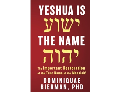 Livro Yeshua Is The Name The Important Restoration Of The True Name Of The Messiah! De Archbishop Dr Dominiquae Bierman (inglês)