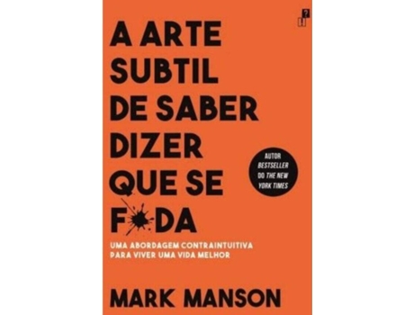 Livro A Arte Subtil de Saber Dizer Que Se F*da de Mark Manson (Português - 2018)
