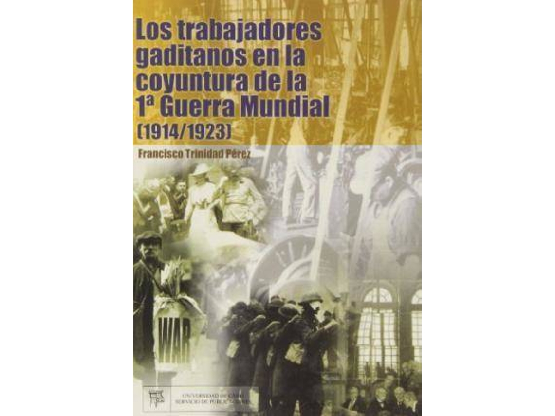 Livro Los Trabajadores Gaditanos En La Coyuntura De La I Guerra Mundial de Francisco Trinidad Pérez (Espanhol)