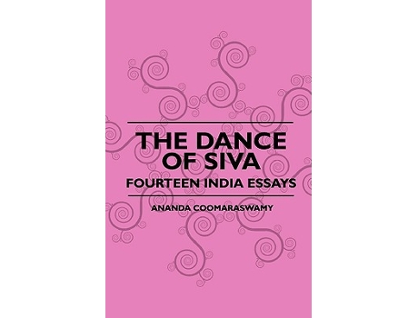 Livro The Dance Of Siva Fourteen India Essays Â de Ananda Coomaraswamy (Inglês)