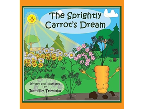 Livro The Sprightly Carrots Dream de Jennifer Erin Tremblay (Inglês)