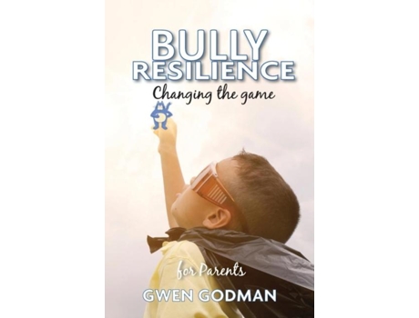 Livro Bully Resilience - Changing The Game A Parents Guide De Gwen Godman (inglês)