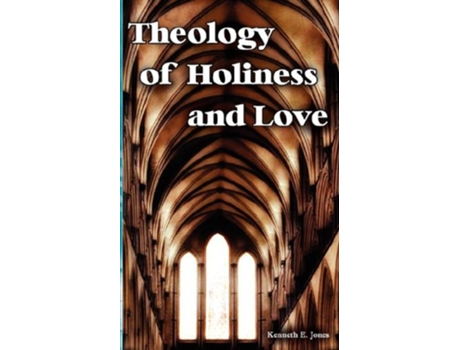 Livro Theology of Holiness and Love de Kenneth E Jones (Inglês)