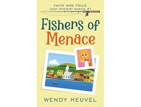 Livro Fishers of Menace Faith and Foils Cozy Mystery Series Book 1 de Wendy Heuvel (Inglês)