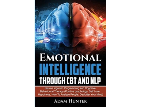 Livro Emotional Intelligence Through CBT and NLP Neuro-Linguistic Programming and Cognitive Behavioural Therapy de Adam Hunter (Inglês)
