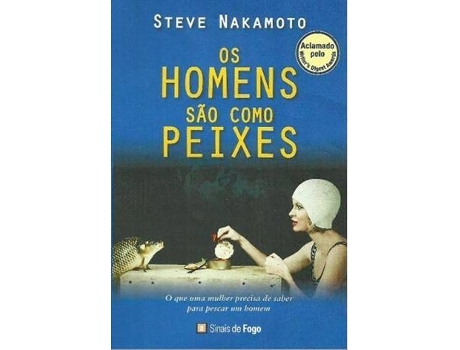 Livro Os Homens Sao Como Peixes de Steve Nakamoto