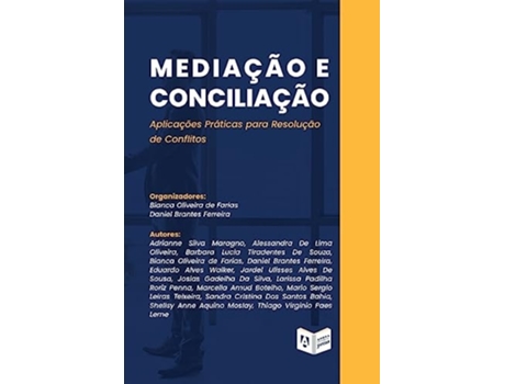 Livro Mediação E Conciliação Aplicações Práticas Para Resolução De Conflitos De Bianca Oliveira De Farias E Daniel Brantes Ferreira (português)