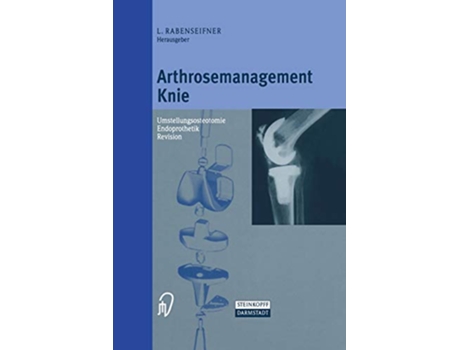 Livro Arthrosemanagement Knie Umstellungsosteotomie ? Endoprothetik ? Revision German Edition de L Rabenseifner (Alemão)