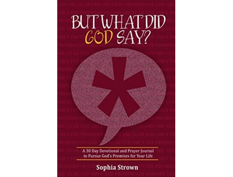 Livro But What Did God Say A 30 Day Devotional and Prayer Journal to Pursue Gods Promises for Your Life de Strown (Inglês)