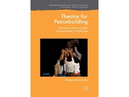 Livro Theatre For Peacebuilding The Role Of Arts In Conflict Transformation In South Asia De Nilanjana Premaratna (inglês)