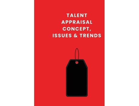 Livro Talent Appraisal Concept, Issues amp Trends de dean edgar (Inglês)