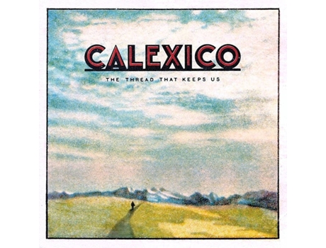 CD Calexico - The Thread That Keeps Us
