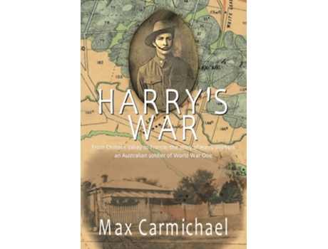Livro Harrys War The Life And Times Of 6426, Private Harry Francis Withers, 1st Australian Imperial Force De Max Carmichael (inglês)