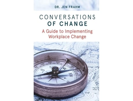 Livro Conversations of Change A Guide to Implementing Workplace Change de Jennifer Frahm (Inglês)